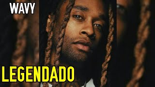 Ty Dolla $ign - Wavy ft. Joe Moses (Legendado)