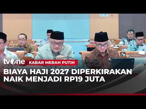 WADUH! Biaya haji 2027 Berpotensi Naik Rp19 Juta | Kabar Merah Putih