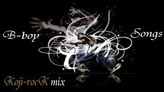 ** B-boy SongS **  Koji-rocK MIX