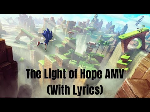 Sonic the Hedgehog AMV - The Light of Hope (With Lyrics)