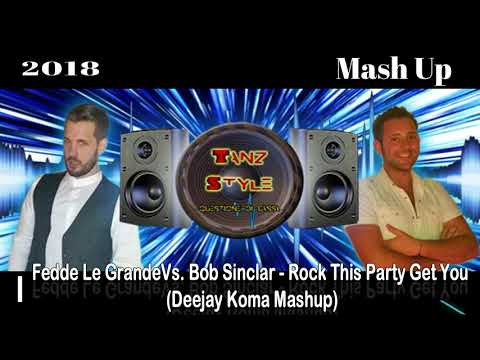 Fedde Le Grande Vs . Bob Sinclar - Rock This Party Get You (Deejay Koma Mash Up)