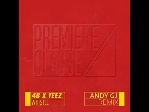 4B x TEEZ - Whistle (ANDY GJ REMIX)