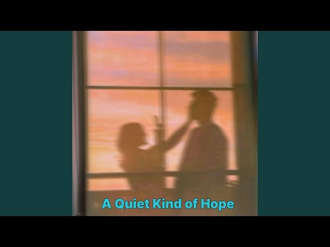 A Quiet Kind of Hope