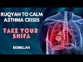 Ruqyah To Calm ASTHMA CRISIS Bismillah Take Your Shifa