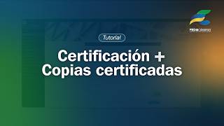 Vídeo tutorial | Copias Certificadas y Certificaciones