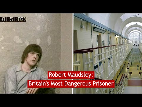 Robert Maudsley: Britains Most Dangerous Prisoner
