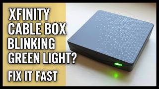 Xfinity Cable Box Blinking Green Light Fix It Fast (Step-by-Step Guide)