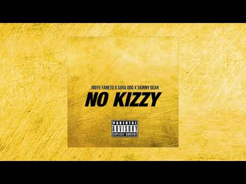 Jodye Faneto ft. Sora ODG x Skinny Gean - No Kizzy (Official Audio)