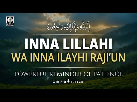 Inna Lillahi Wa Inna Ilayhi Raji’un | Powerful Reminder of Patience!