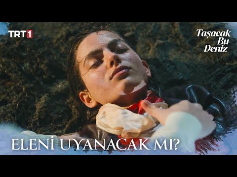 Oruç, Eleni’nin hayatını kurtardı - Taşacak Bu Deniz 3. Bölüm