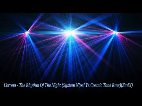 Corona - The Rhythm Of The Night (System Nipel Vs.Cosmic Tone Rmx)(ZmiX)