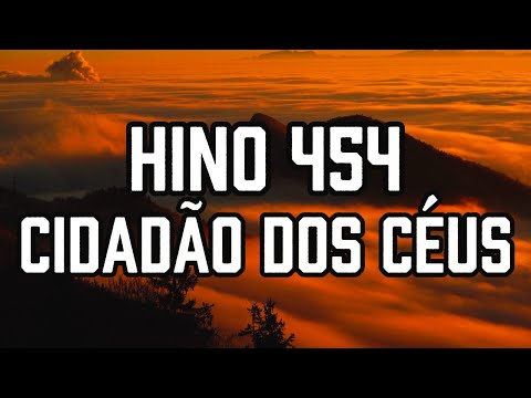 HINO 454 CCB - Cidadão dos Céus - HINÁRIO 5 - Hino Cantado COM LETRA