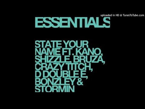 Essentials - State Your Name ft kano crazy titch bruza shizzle