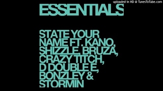 Essentials - State Your Name ft kano crazy titch bruza shizzle