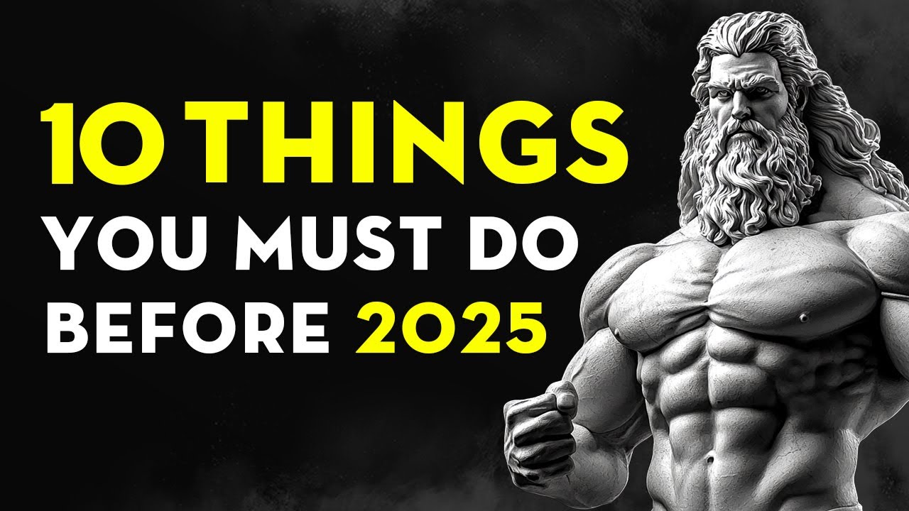 Do These 10 Things Before 2025 Begins | Stoicism