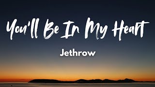 You'll Be In My Heart - Jethrow