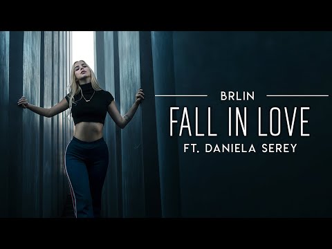 BRLIN ft. Daniela Serey - Fall In Love (Official Video)