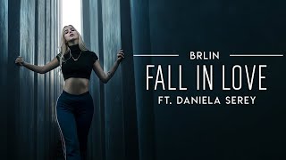 BRLIN ft. Daniela Serey - Fall In Love (Official Video)