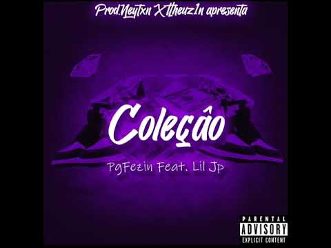 Coleçâo Pgfezin Feat.Lil Jp (Prod.Neytxn X Theuzln)