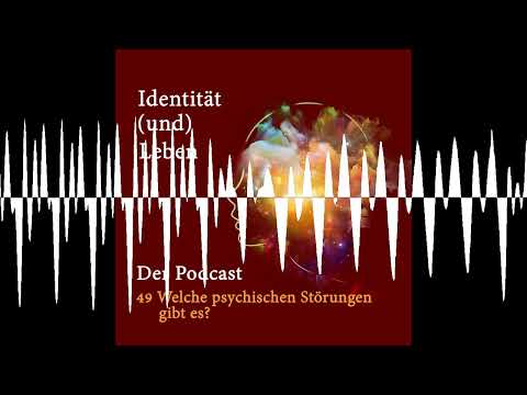 49 Welche psychischen Störungen gibt es? - Identität (und) Leben