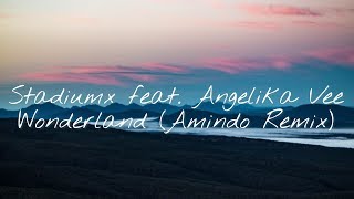 Stadiumx feat. Angelika Vee - Wonderland (Amindo Remix)