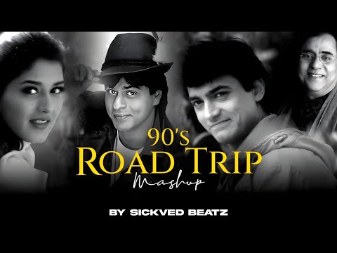 90s Road Trip Love Mashup | SICKVED BEATZ | 90's Love Songs | 90's Hits | SRK | 90s Hits Hindi Songs