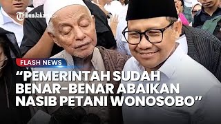 Terima Aspirasi Warga! Cak Imin Sebut Pemerintah Benar-benar Sudah Abaikan Nasib Petani di Wonosobo