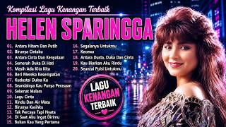 Download lagu Helen Sparingga Full Album | Lagu Lawas Indonesia Paling Mengena di Hati mp3
