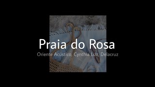 oriente acústico - praia do rosa part. Cynthia Luz e Delacruz (letra)