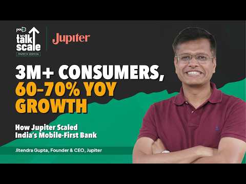 Ep 18: Let's Talk Scale Ft. Jupiter | 3M+ consumers, 60-70% YoY—scaling India's mobile-first bank