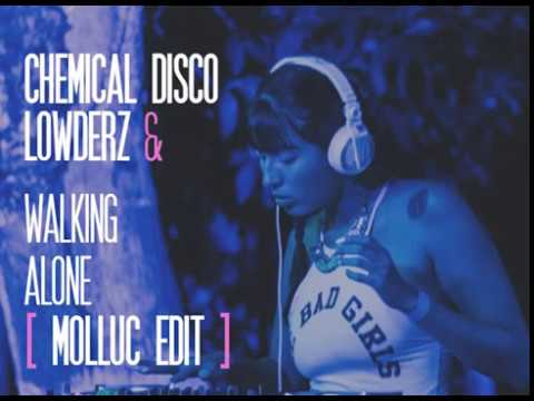 Chemical Disco & Lowderz   Walking Alone [Molluc Re Edit]