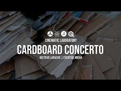 Cardboard Concerto | Instruo Larachd, Eventide Misha