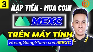 MEXC 3b - Cách Nạp Tiền Vào Sàn MEXC, Cách Mua Coin Trên Sàn MEXC Global (MXC)