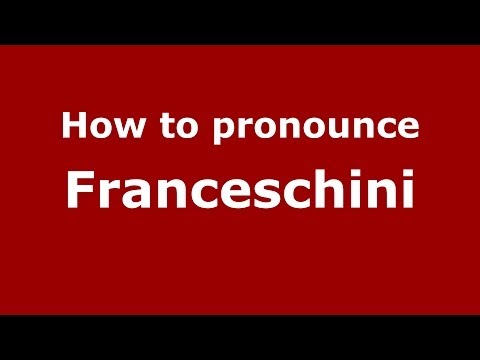 How to pronounce Franceschini (Italian/Italy) - PronounceNames.com