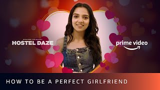 How to be a perfect girlfriend? ft. Ahsaas Channa Hostel Daze