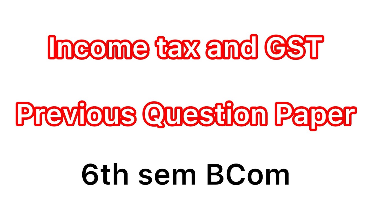 Question paper discussion Income tax…..6th sem bcom