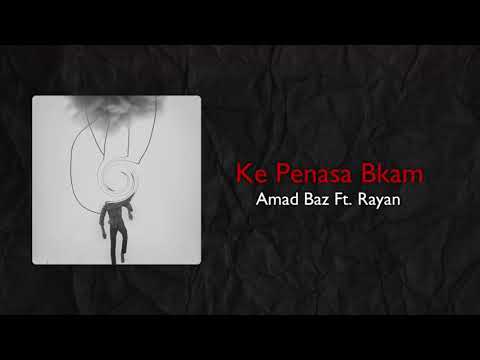 Amad Baz - Ke Penasa Bkem Ft. Rayan ( Official Audio )