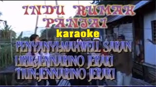 Download lagu INDU RUMAH PANJAI Maxwell FS KARAOKE mp3 Download lagu INDU RUMAH PANJAI Maxwell FS KARAOKE mp3