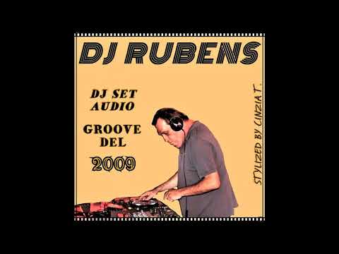 D J  R U B E N S @DJ SET GROOVE DEL 2009 - CD AUDIO - (Video by Cinzia T.)