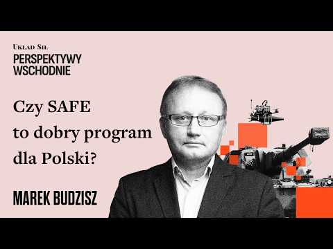 Marek Budzisz - Czy SAFE to dobry program dla Polski?