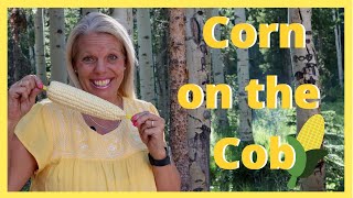 Campfire Corn On The Cob - 3 mouth watering methods!