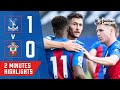 HIGHLIGHTS | CRYSTAL PALACE 1-0 SOUTHAMPTON