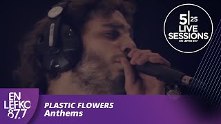 525 Live Sessions - Plastic Flowers - Anthems