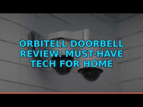 Orbitell Doorbell Review: Must-Have Tech for Home Security