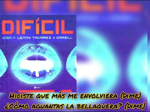 Dificil - Icon ft Lenny Tavarez, Darell - Letra