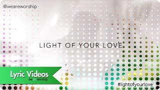 New Wine Worship - Light Of Your Love (Lyric Video)