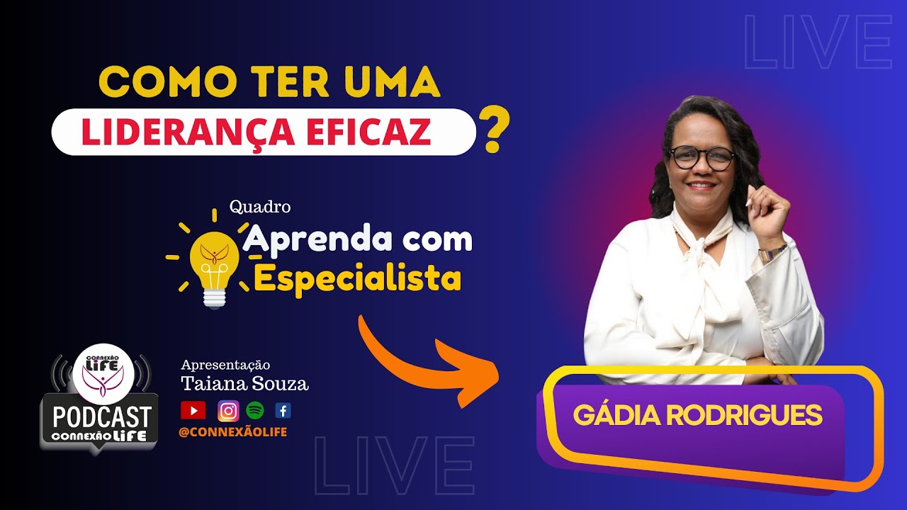 COMO TER UMA LIDERANÇA EFICAZ| GÁDIA RODRIGUES | CONNEXAO LIFE |