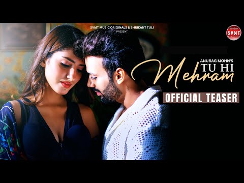 Song Teaser - Tu Hi Mehram | Anurag Mohn | Dipak Tewari, Akaisha Vats  | Shrikant Tuli | SVMT Music