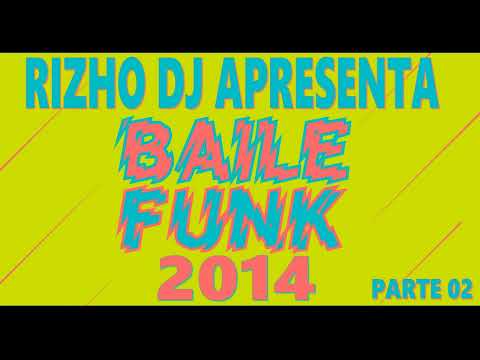 MEDLEY BAILE FUNK 2014 PARTE 02 BY RIZHO DJ