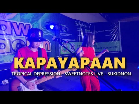 KAPAYAPAAN - Tropical Depression | Sweetnotes Live @ Bukidnon